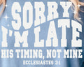 SORRY I'M LATE HIS TIMING, NOT MINE
