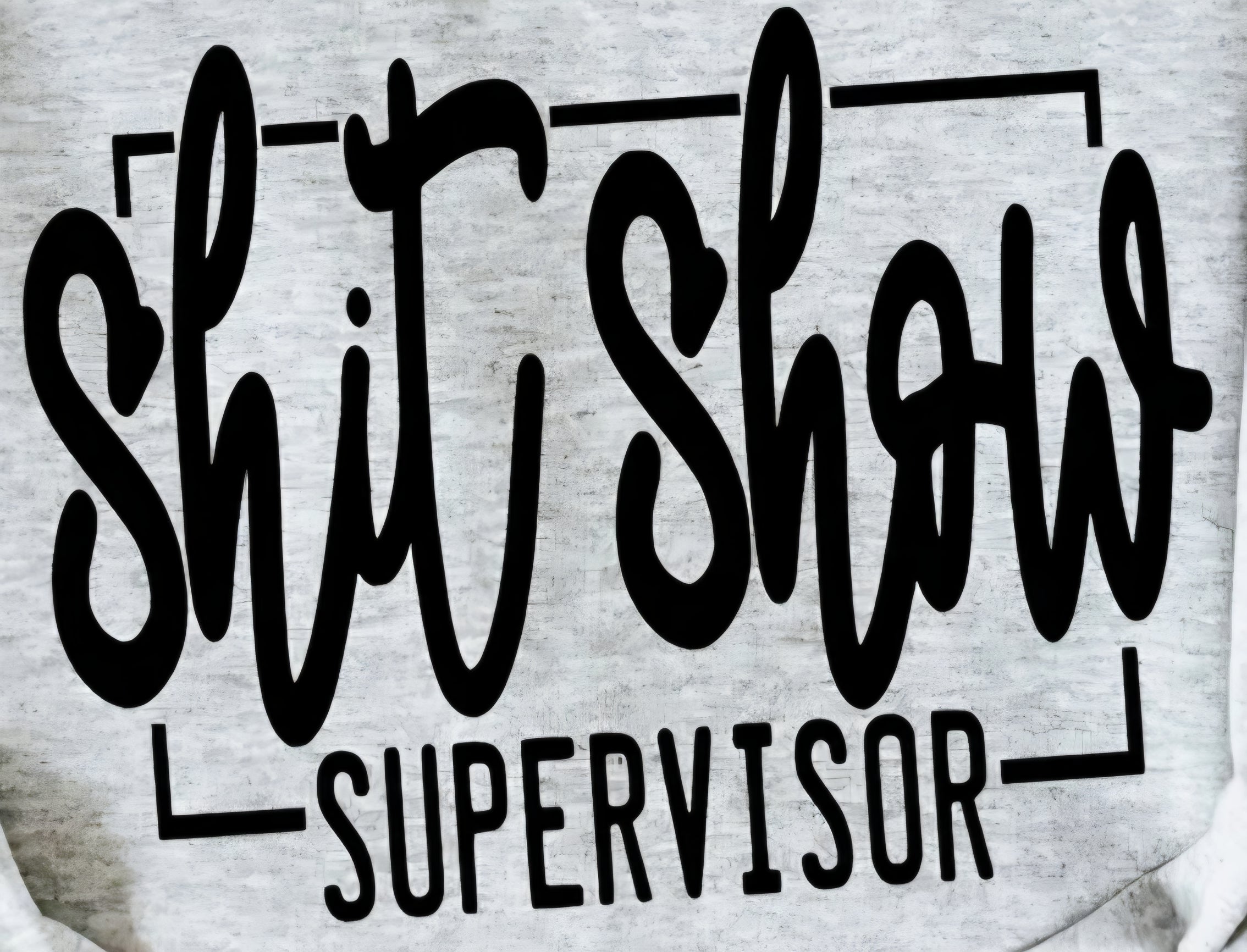 SHIT SHOW SUPERVISOR