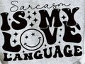 SARCASM IS MY LOVE LANGUAGE