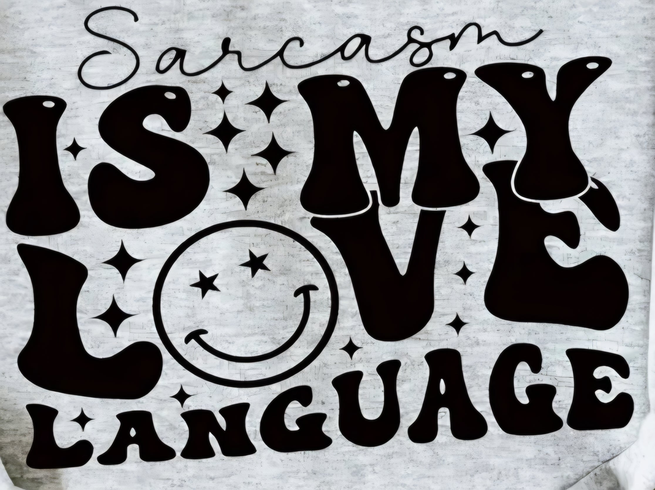 SARCASM IS MY LOVE LANGUAGE