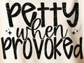 PETTY WHEN PROVOKED