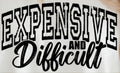 EXPENSIVE AND DIFFICULT
