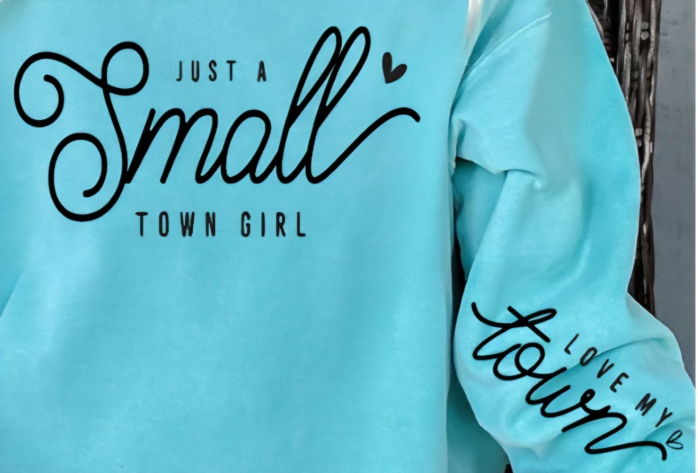 JUST A SMALL TOWN GIRL LOVE MY TOWN WITH SLEEVE
