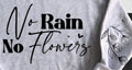 NO RAIN NO FLOWERS WITH SLEEVE