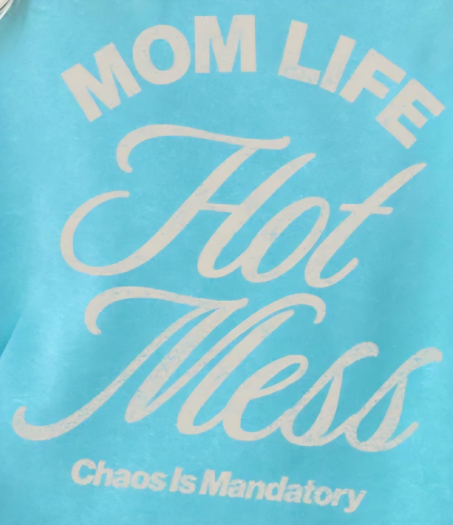 MOM LIFE HOT MESS CHAOS IS MANDATORY