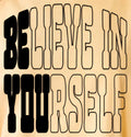 BELIEVE IN YOURSELF