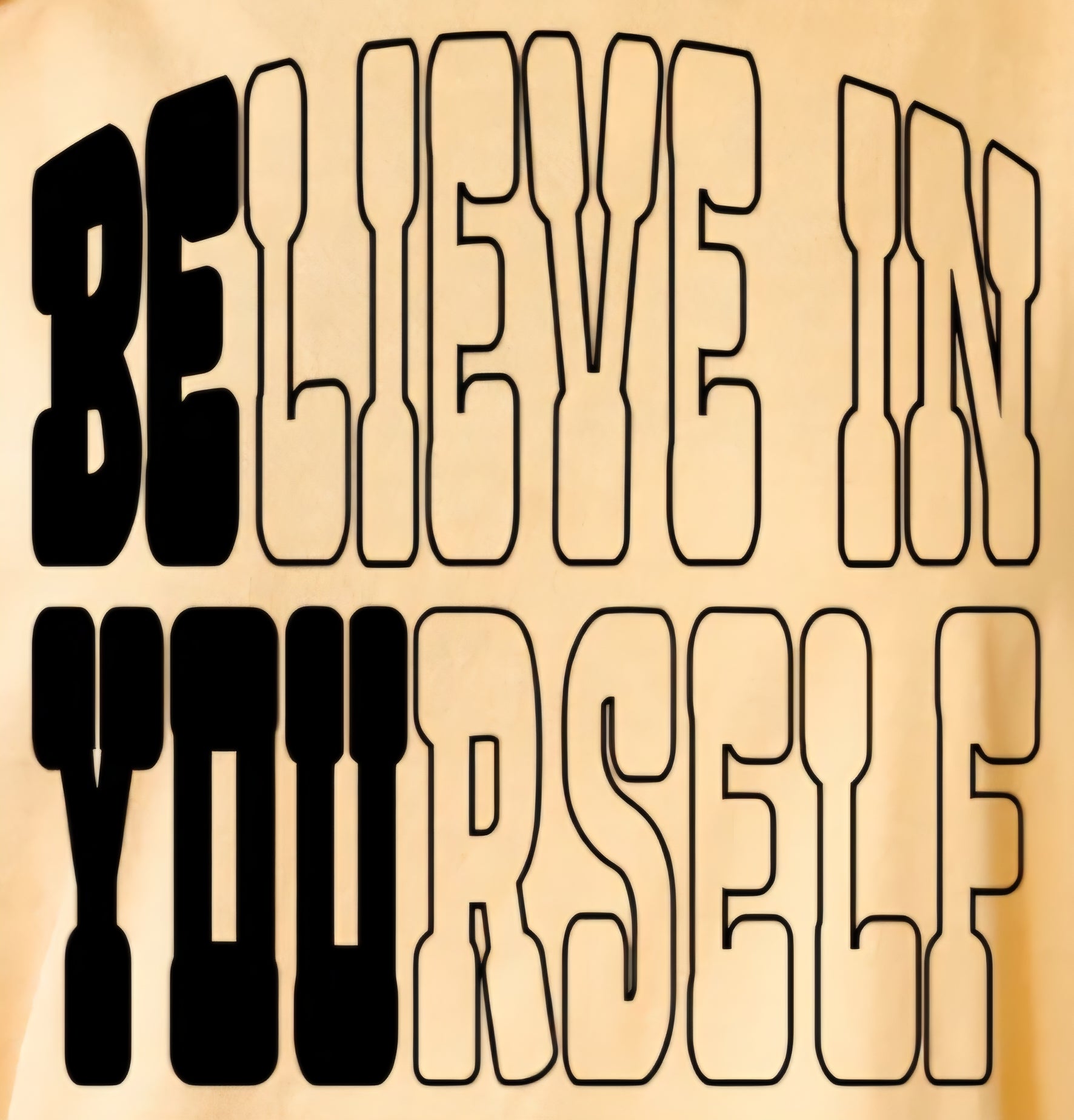 BELIEVE IN YOURSELF