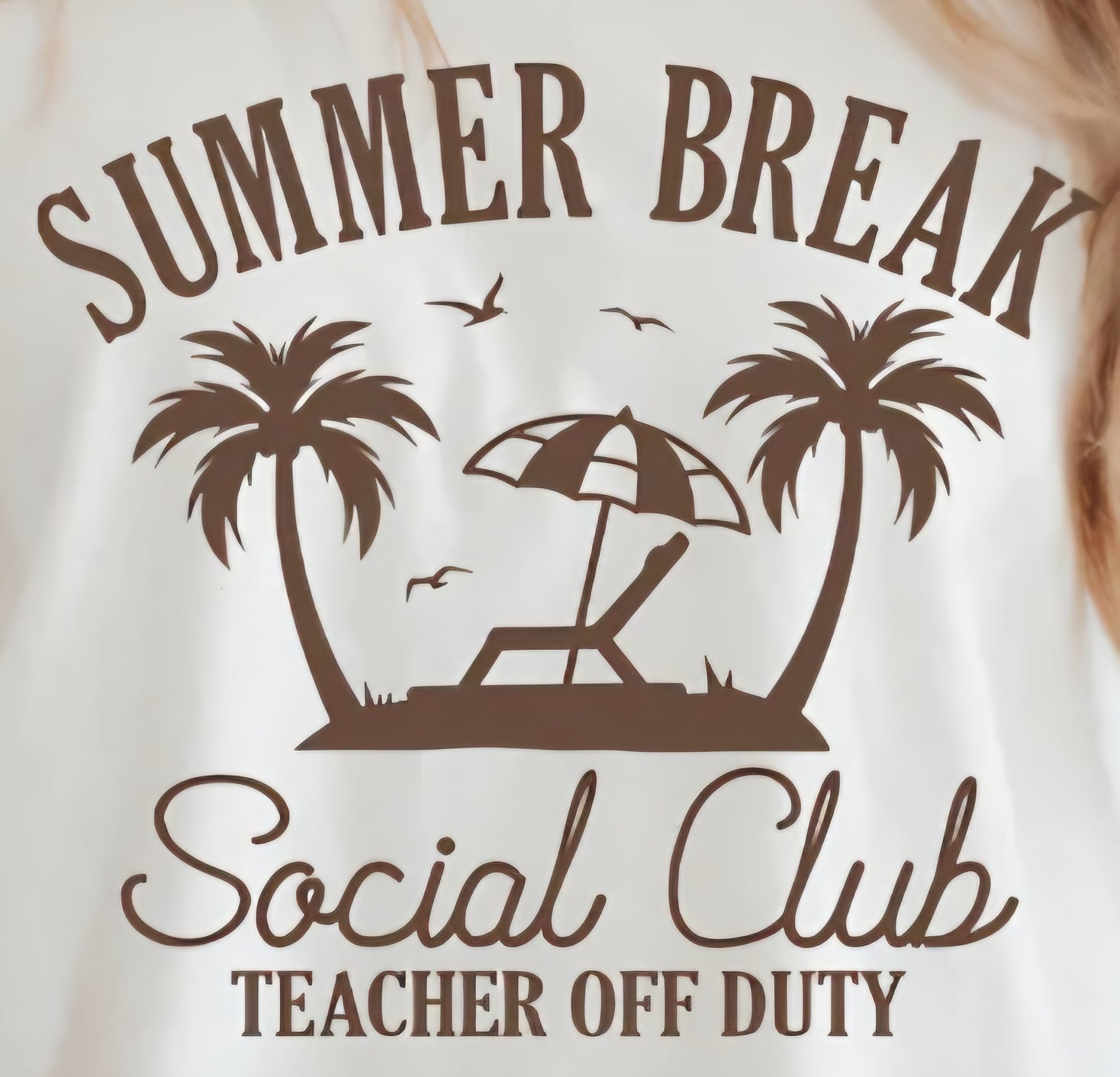 SUMMER BREAK SOCIAL CLUB TEACHER OFF DUTY