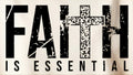 FAITH IS ESSENTIAL