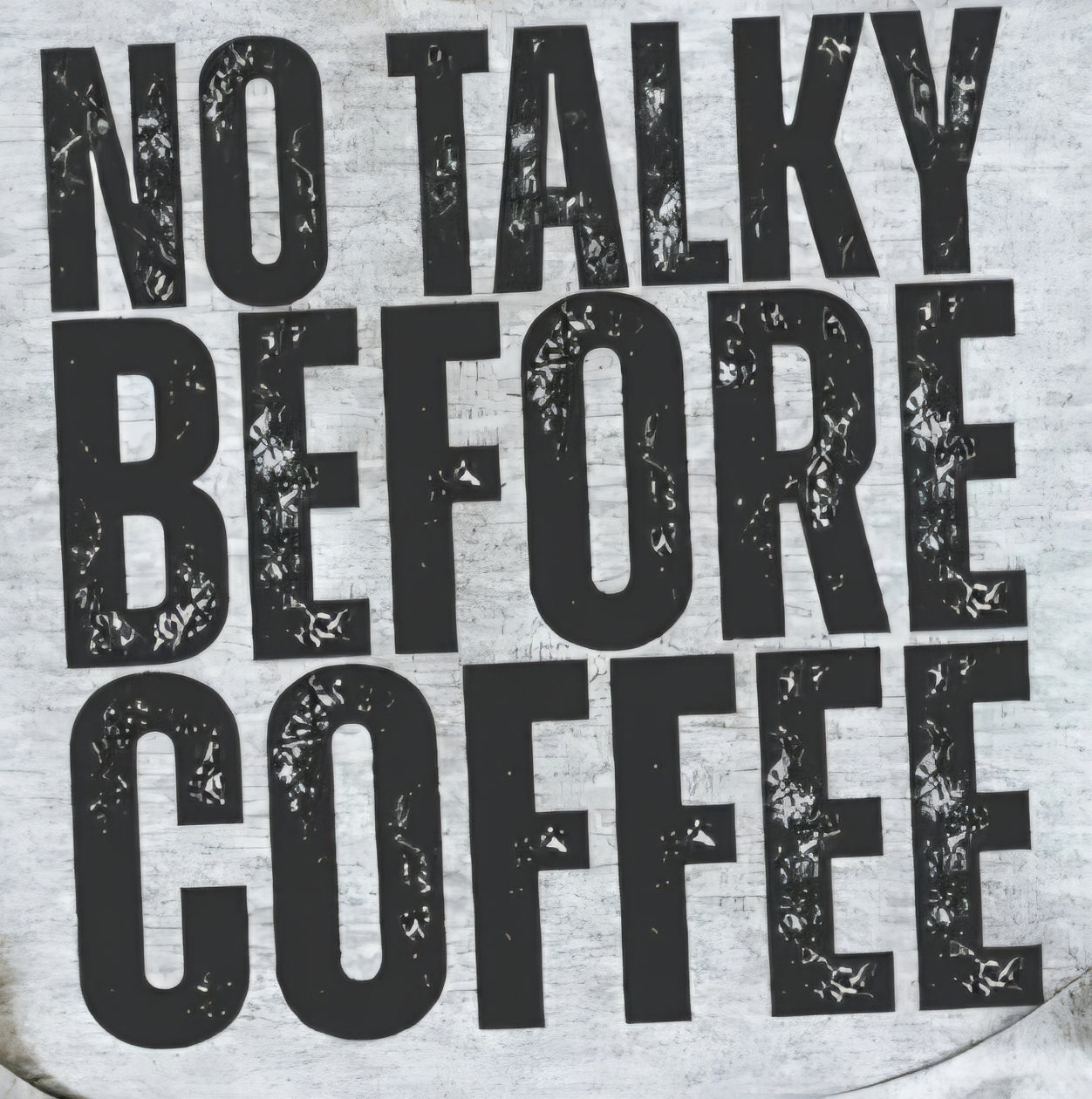 NO TALKY BEFORE COFFEE