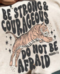 BE STRONG & COURAGEOUS DO NOT BE AFRAID
