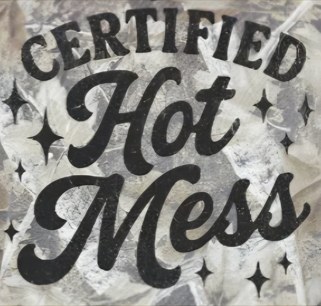 CERTIFIED HOT MESS
