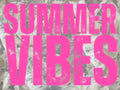 SUMMER VIBES