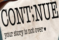 CONT;NUE YOUR STORY IS NOT OVER