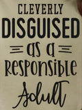 CLEVERLY DISGUISED AS A RESPONSIBLE ADULT