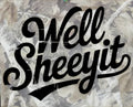 WELL SHEEYIT