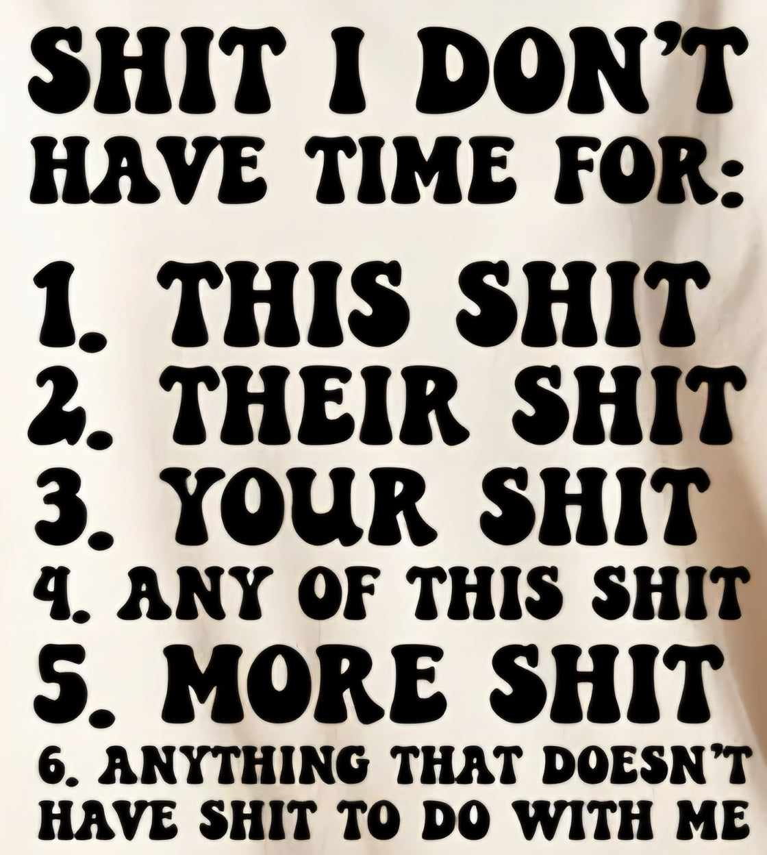 SHIT I DON'T HAVE TIME FOR: