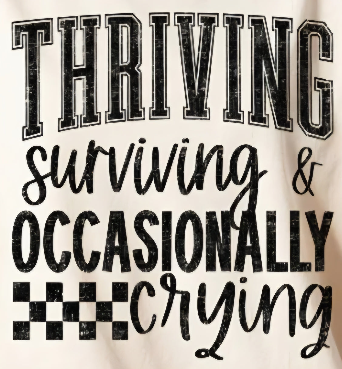 THRIVING & SURVIVING OCCASIONALLY CRYING