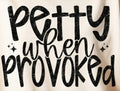 PETTY WHEN PROVOKED