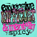 EXPENSIVE DIFFICULT & MENTALLY SPICY