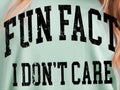 FUN FACT I DON'T CARE