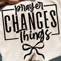 PRAYER CHANGES THINGS