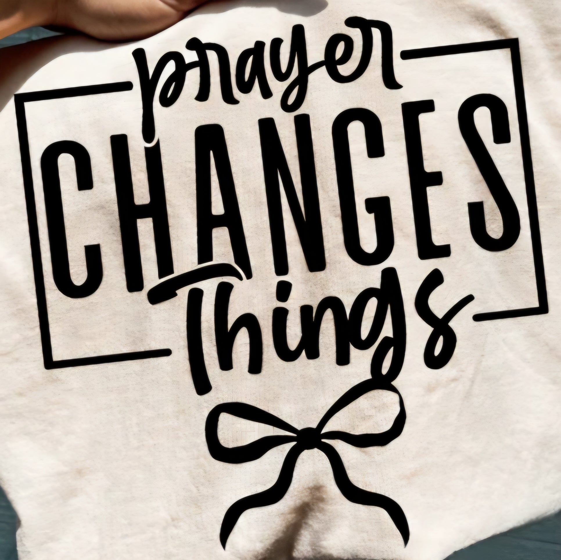 PRAYER CHANGES THINGS