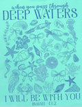 WHEN YOU PASS THROUGH DEEP WATERS I WILL BE WITH YOU