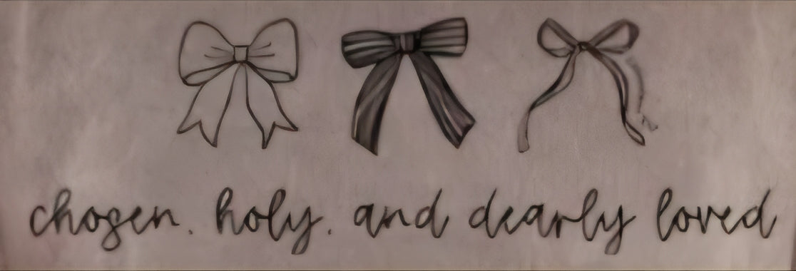 CHOZEN, HOLY, AND DEARLY LOVED