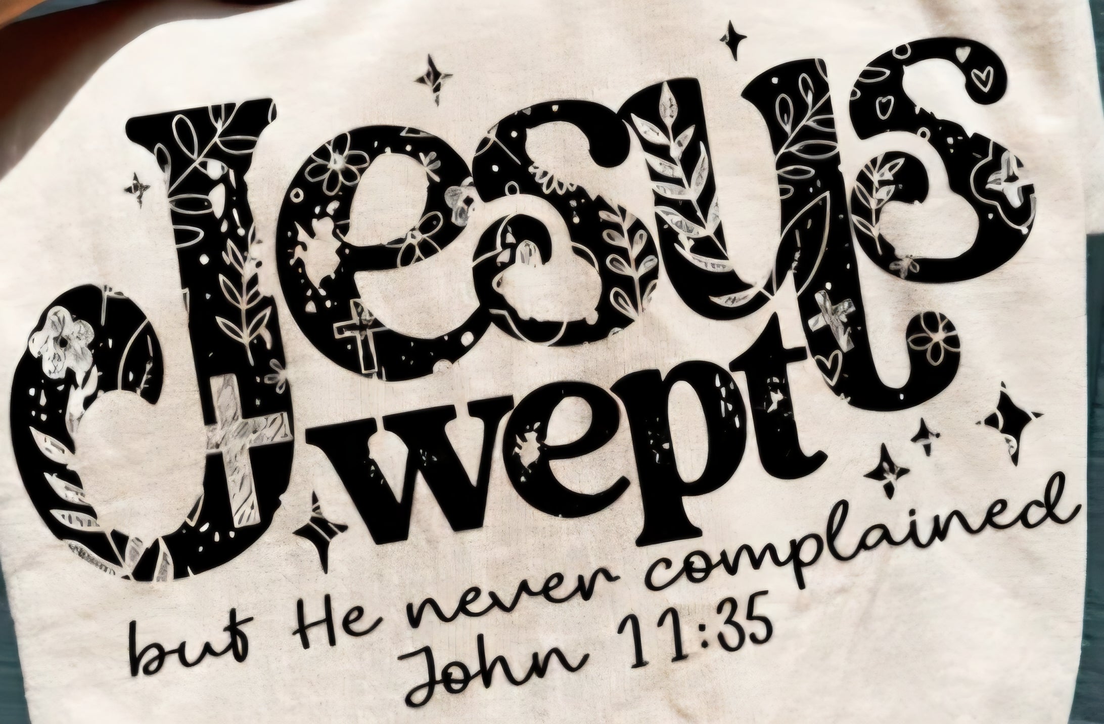 JESUS WEPT BUT HE NEVER COMPLAINED