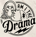 AM I THE DRAMA