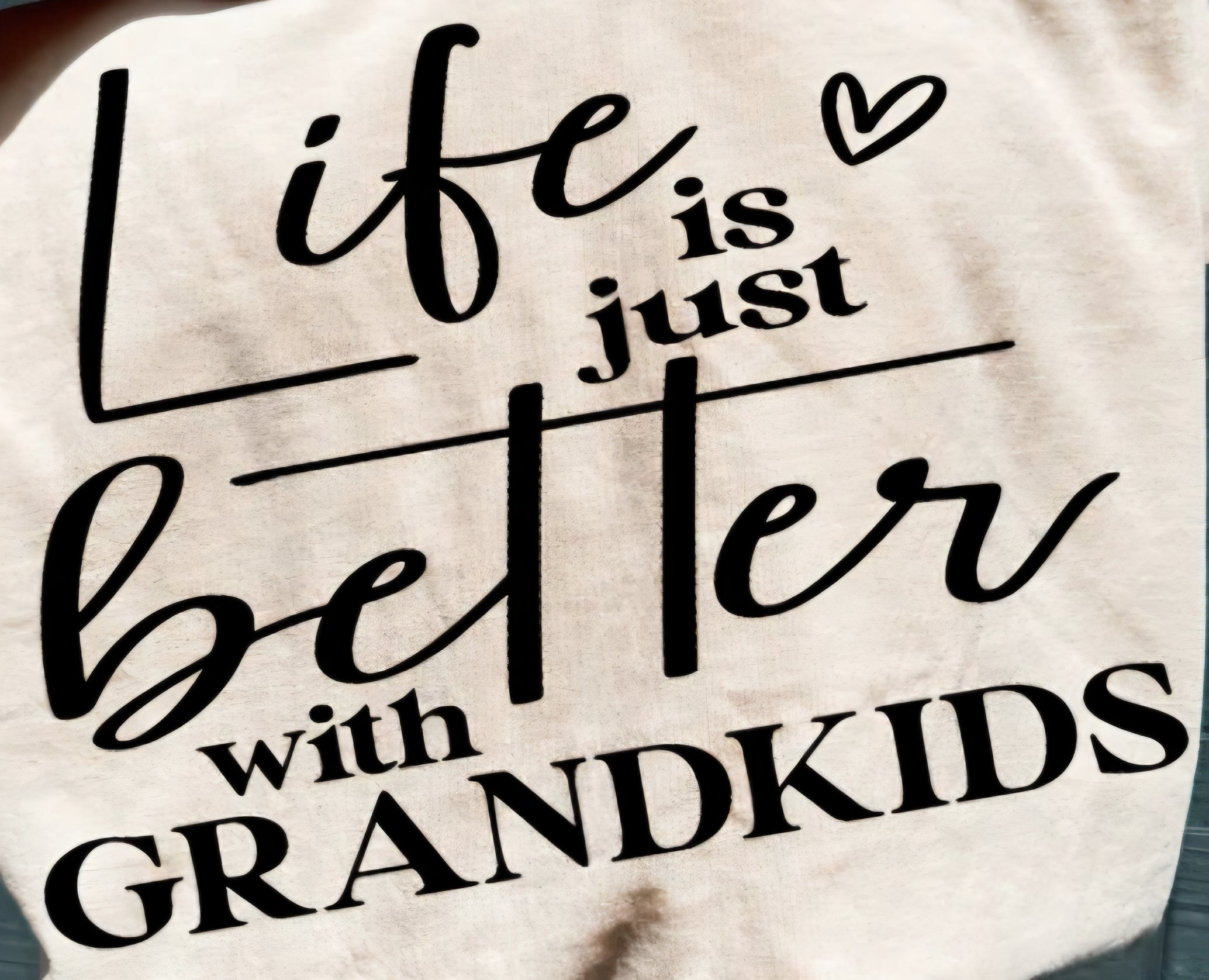 LIFE IS JUST BETTER WITH GRANDKIDS