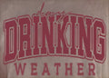 DAY DRINKING WEATHER