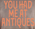 YOU HAD ME AT ANTIQUES