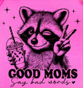 GOOD MOMS SAY BAD WORDS