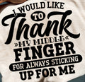 I WOULD LIKE TO THANK MY MIDDLE FINGER FOR ALWAYS STICKING UP FOR ME