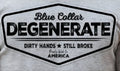 BLUE COLLAR DEGENERATE DIRTY HANDS STILL BROKE