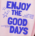 ENJOY THE GOOD DAYS