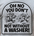 OH NO YOU DON'T NOT WITHOUT A WASHER!