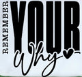 REMEMBER YOUR WHY