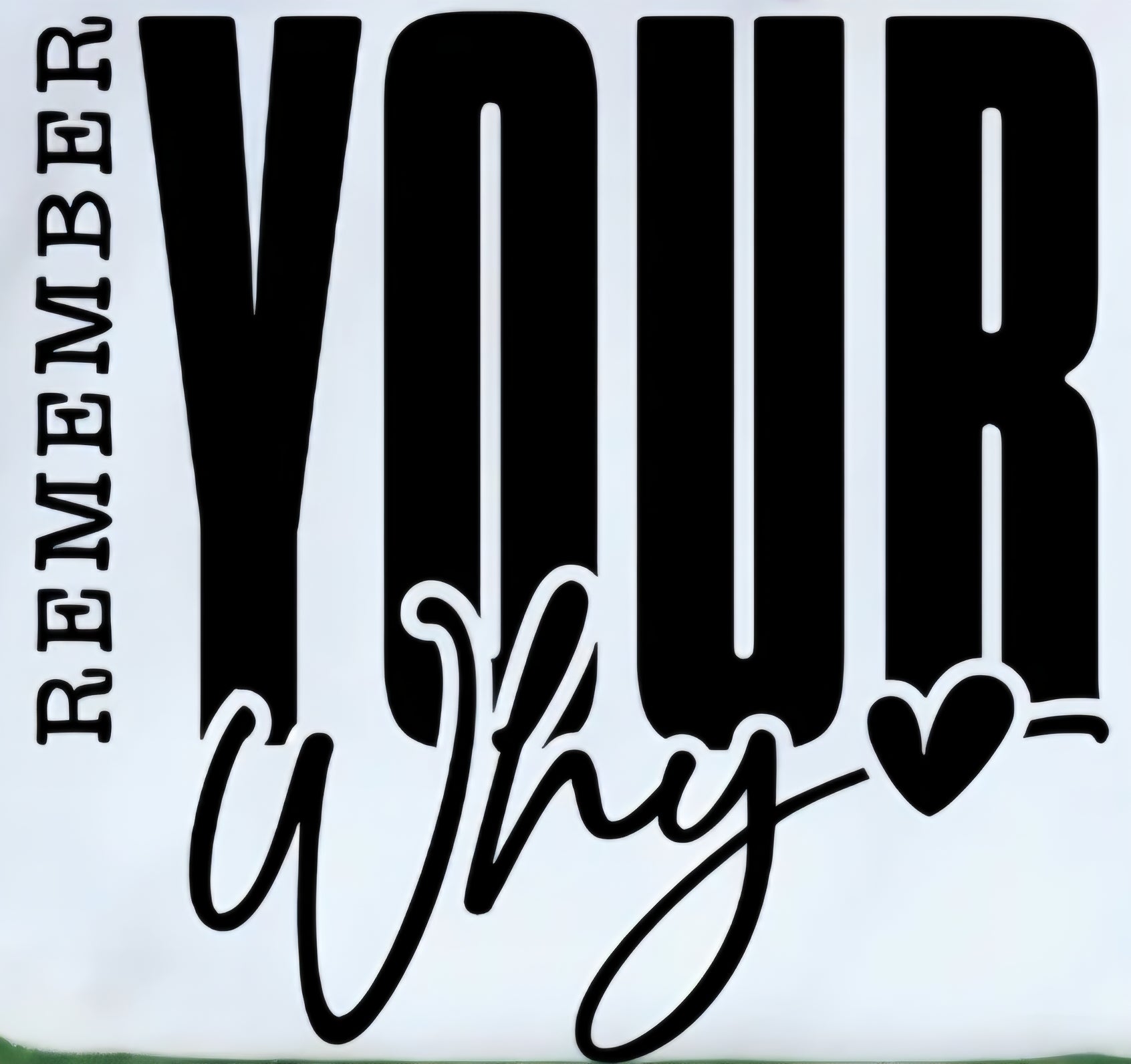 REMEMBER YOUR WHY