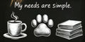 MY NEEDS ARE SIMPLE.
