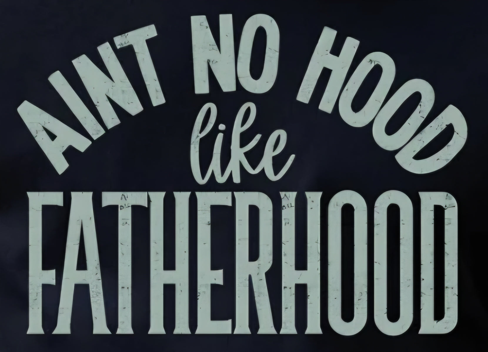 AINT NO HOOD LIKE FATHERHOOD