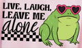 LIVE, LAUGH, LEAVE ME ALONE