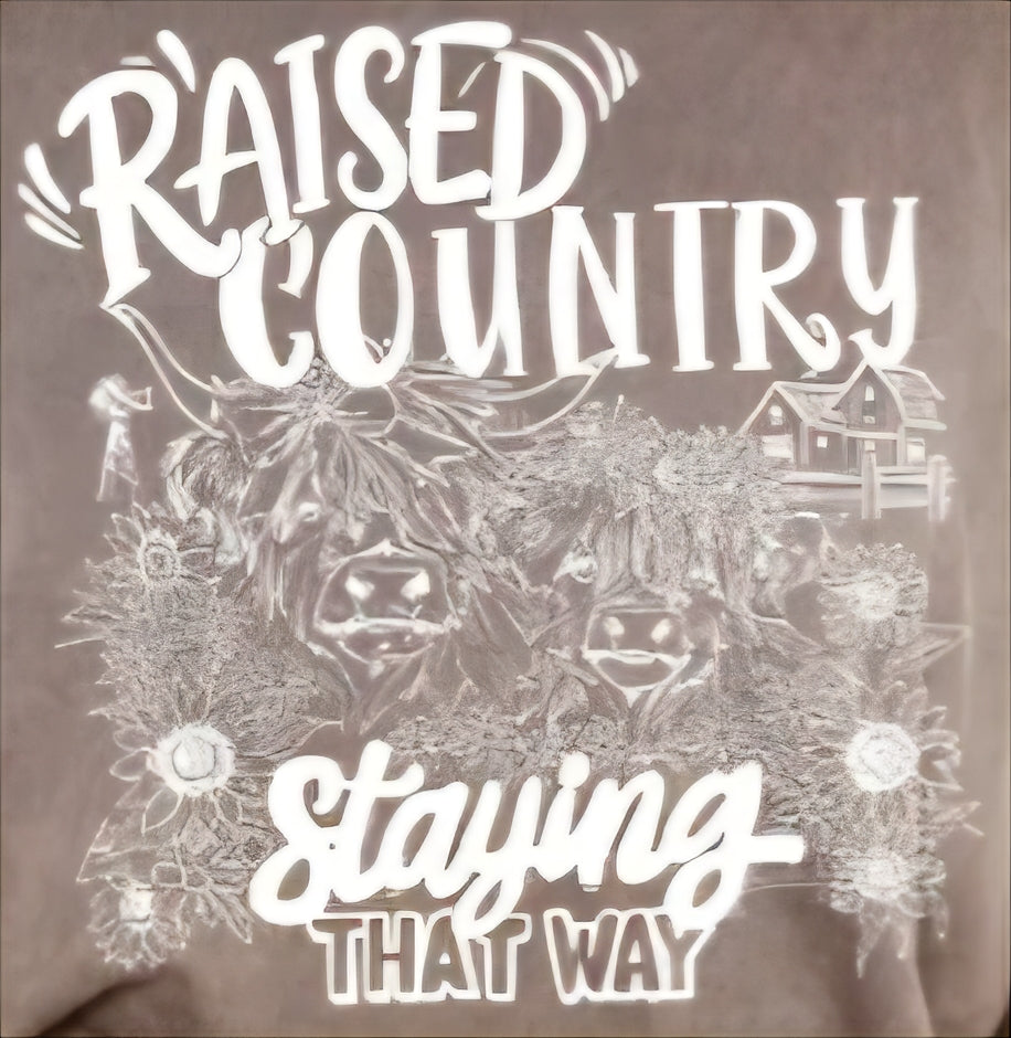 RAISED COUNTRY STAYING THAT WAY