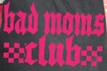 BAD MOMS CLUB
