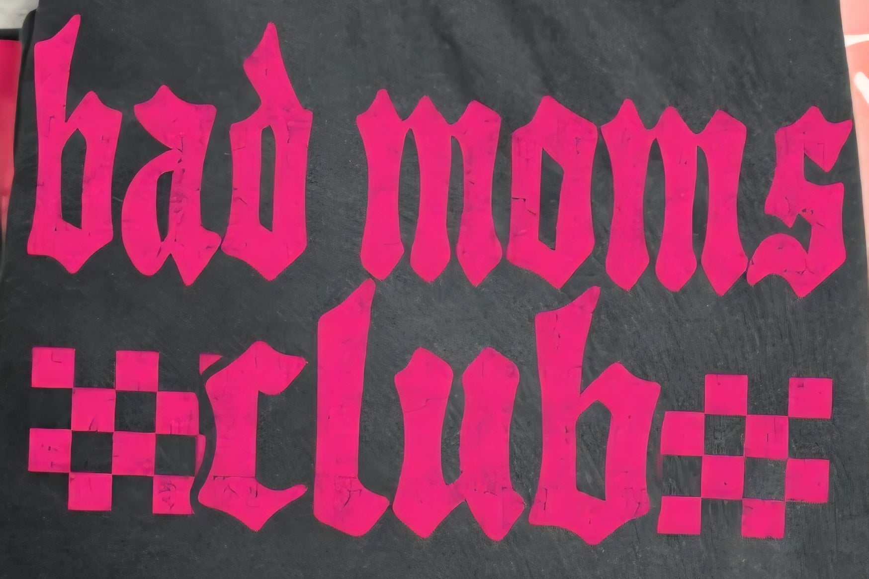 BAD MOMS CLUB