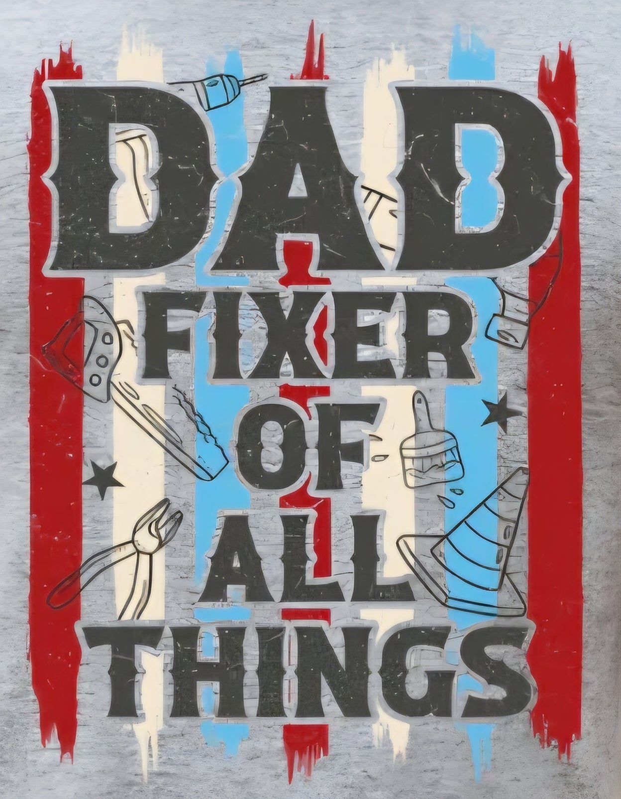 DAD FIXER OF ALL THINGS
