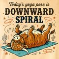 TODAY'S YOGA POSE IS DOWNWARD SPIRAL